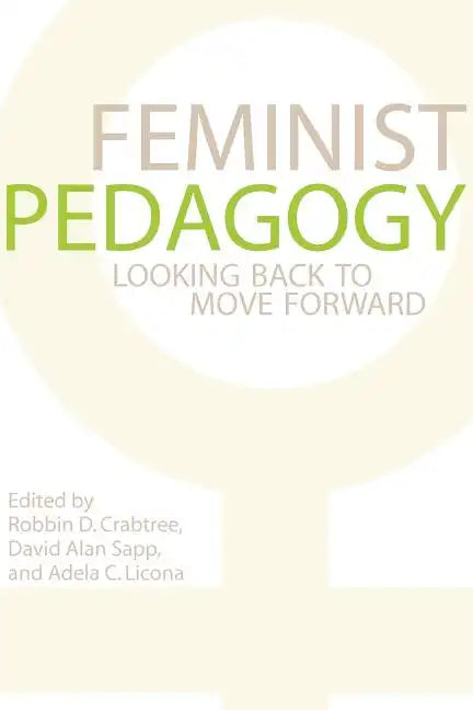 Feminist Pedagogy: Looking Back to Move Forward - Paperback