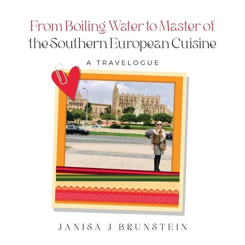 From Boiling Water to Master of the Southern European Cuisine: A Travelogue - Paperback