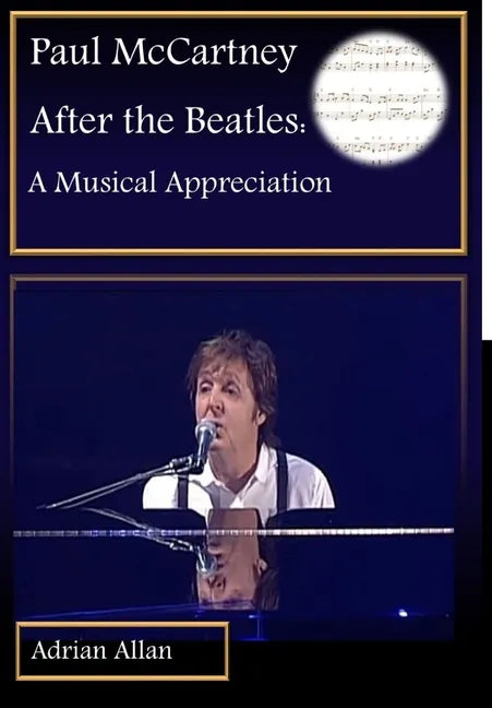 Paul McCartney After the Beatles: A Musical Appreciation - Hardcover