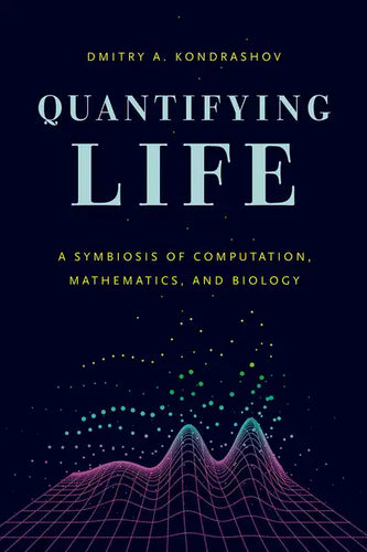 Quantifying Life: A Symbiosis of Computation, Mathematics, and Biology - Paperback