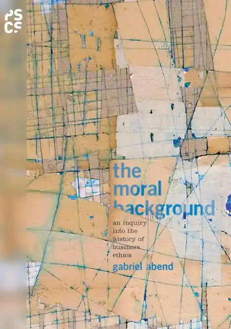 The Moral Background: An Inquiry Into the History of Business Ethics - Paperback