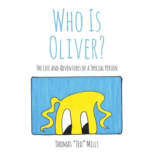 Who Is Oliver?: The Life and Adventures of a Special Person - Paperback