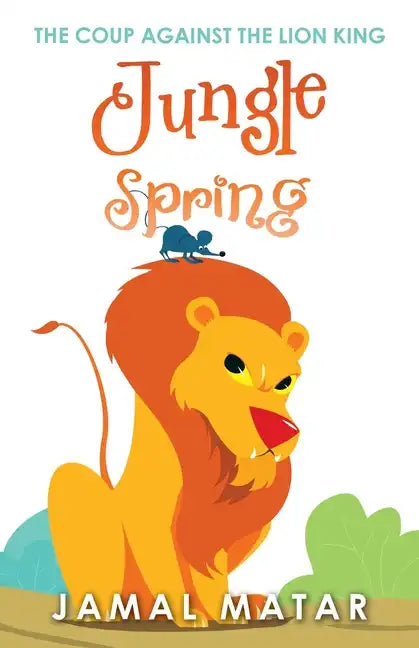 Jungle Spring: The Coup Against the Lion King - Paperback