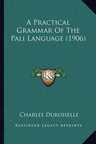 A Practical Grammar Of The Pali Language (1906) - Paperback
