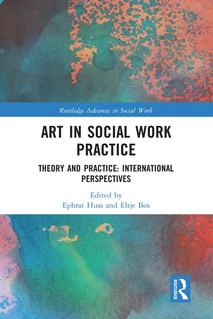 Art in Social Work Practice: Theory and Practice: International Perspectives - Paperback