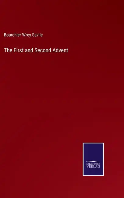 The First and Second Advent - Hardcover