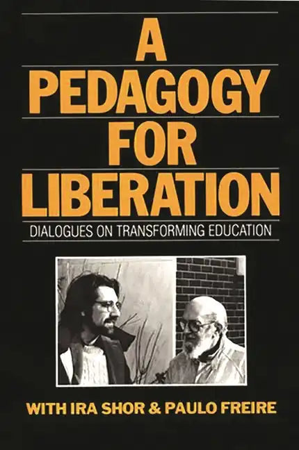 A Pedagogy for Liberation: Dialogues on Transforming Education - Paperback