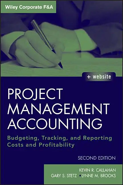 Project Management Accounting, with Website: Budgeting, Tracking, and Reporting Costs and Profitability - Hardcover