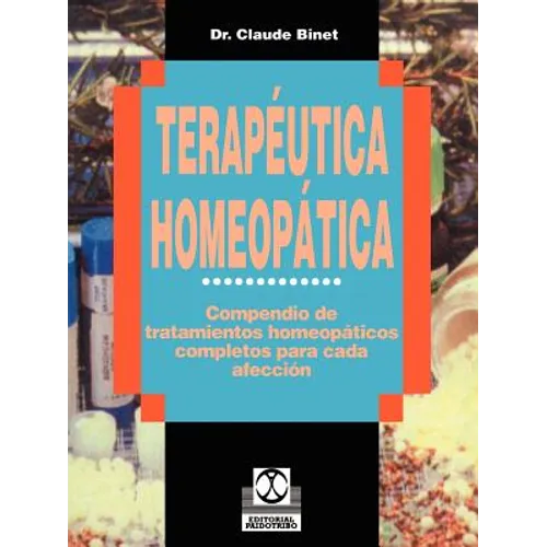 Terapeutica Homeopatica: Compendio de Tratamientos Homeopaticos Completos Para Cada Afeccion - Paperback