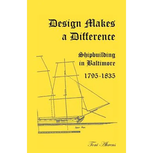 Design Makes a Difference: Shipbuilding in Baltimore, 1795-1835 - Paperback