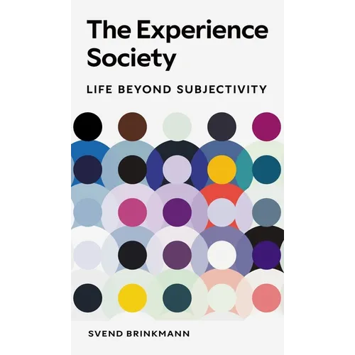 The Experience Society: Life Beyond Subjectivity - Paperback