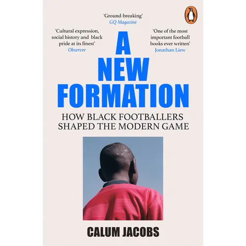 A New Formation: How Black Footballers Shaped the Modern Game - Paperback
