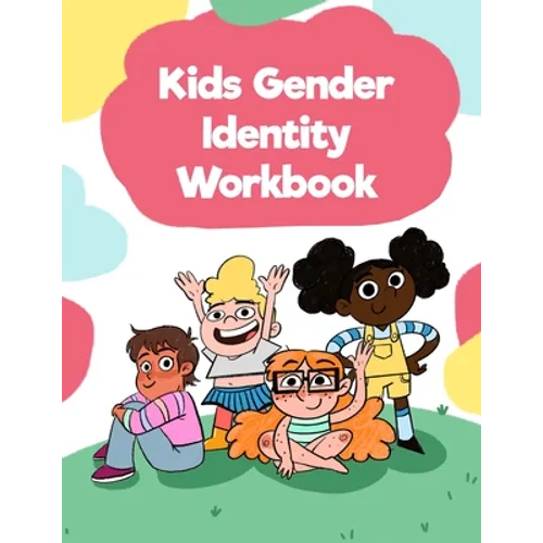 Kids Gender Identity Workbook: Inclusive Journal Prompts, Coloring Pages, and Affirmations for Self Exploration - Paperback