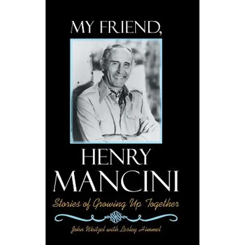 My Friend, Henry Mancini: Stories of Growing up Together - Hardcover