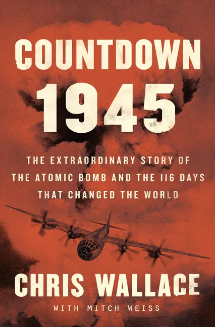 Countdown 1945: The Extraordinary Story of the 116 Days That Changed the World - Library Binding
