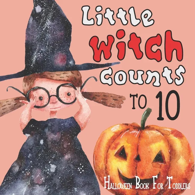 Little Witch Counts to 10: Halloween Book For Toddlers: Great Trick or Treat Gift for Your Baby with Numbers 123: First Counting Activity Book to - Paperback