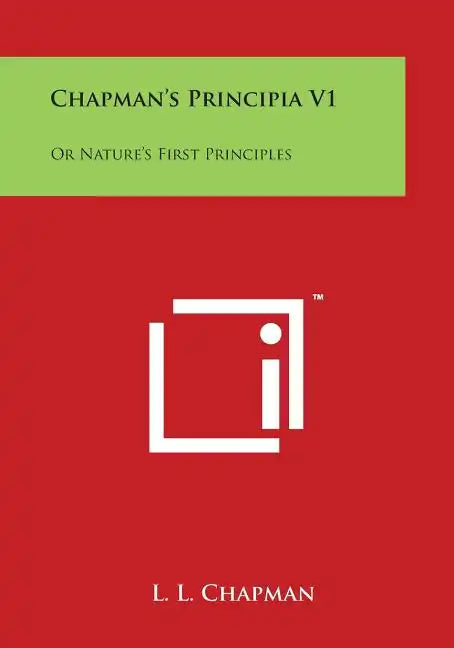 Chapman's Principia V1: Or Nature's First Principles - Paperback