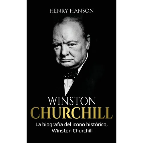 Winston Churchill: La biografía del icono histórico, Winston Churchill - Hardcover