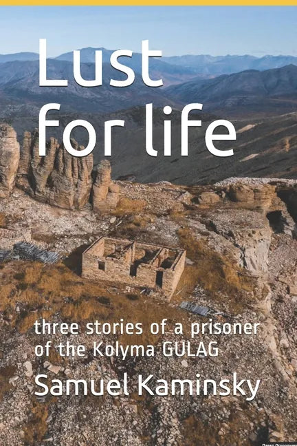 Lust for life: three stories of a prisoner of the Kolyma GULAG - Paperback