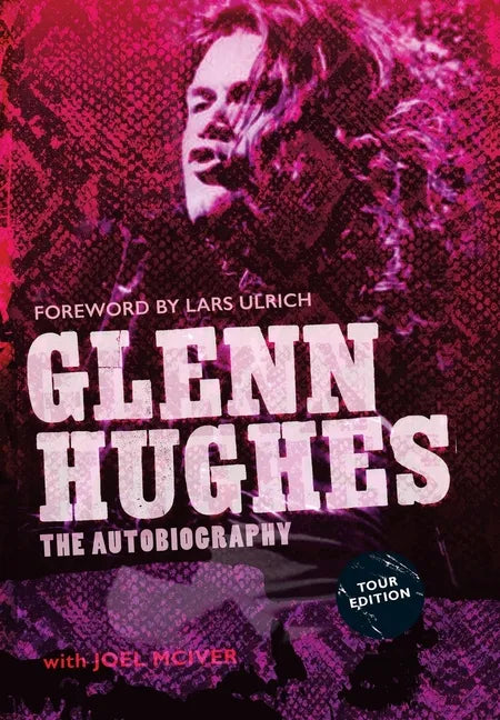Glenn Hughes: The Autobiography [TOUR EDITION] - Hardcover