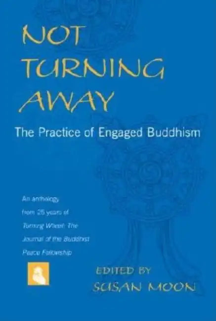 Not Turning Away: The Practice of Engaged Buddhism - Paperback