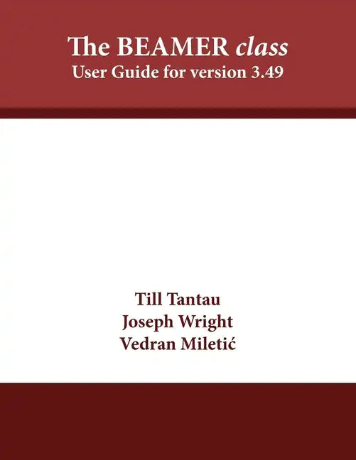 The BEAMER class: User Guide for version 3.49 - Paperback