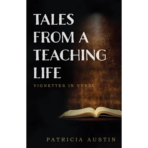 Tales from a Teaching Life: Vignettes in Verse - Paperback