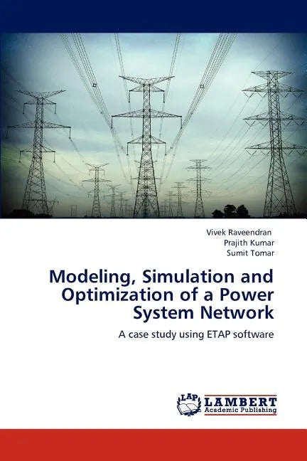 Modeling, Simulation and Optimization of a Power System Network - Paperback
