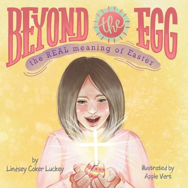 Beyond the Egg: The REAL Meaning of Easter - Paperback