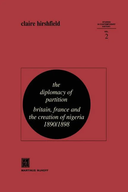 The Diplomacy of Partition: Britain, France and the Creation of Nigeria, 1890-1898 - Paperback