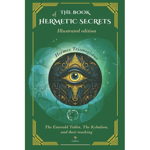 The Book Of Hermetic Secrets - Illustrated edition: The Kybalion and their teachings - Paperback