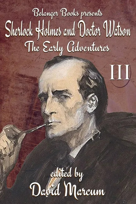 Sherlock Holmes and Dr. Watson: The Early Adventures Volume III - Paperback