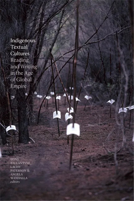 Indigenous Textual Cultures: Reading and Writing in the Age of Global Empire - Paperback