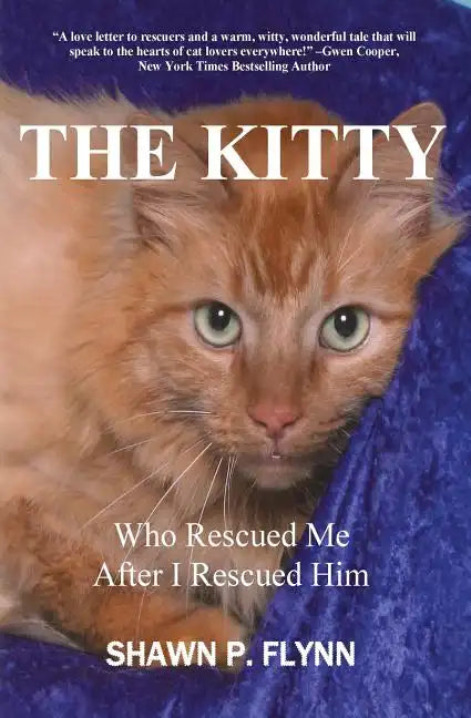 The Kitty: Who Rescued Me After I Rescued Him - Paperback