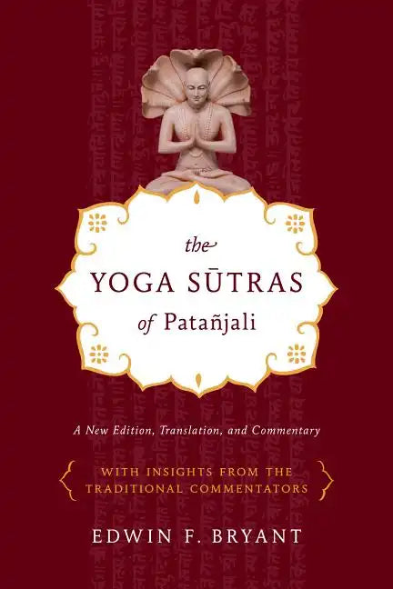 The Yoga Sutras of Patañjali: A New Edition, Translation, and Commentary - Paperback