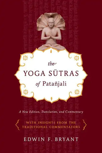 The Yoga Sutras of Patañjali: A New Edition, Translation, and Commentary - Paperback
