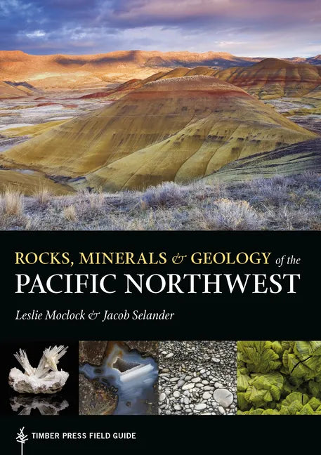 Rocks, Minerals, and Geology of the Pacific Northwest - Paperback