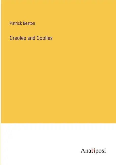Creoles and Coolies - Paperback