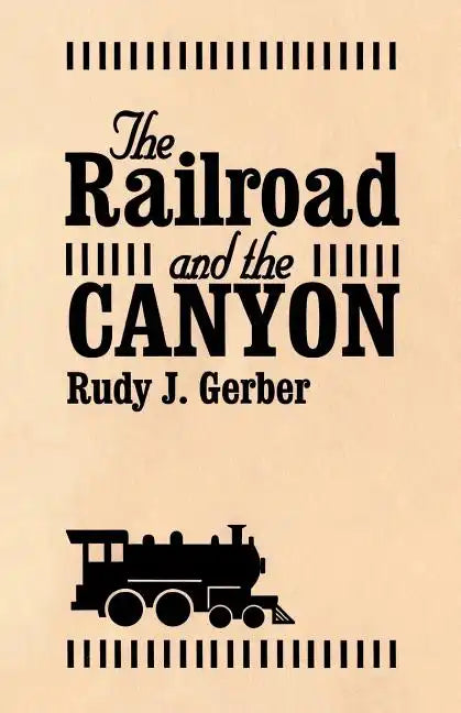 The Railroad and the Canyon - Paperback