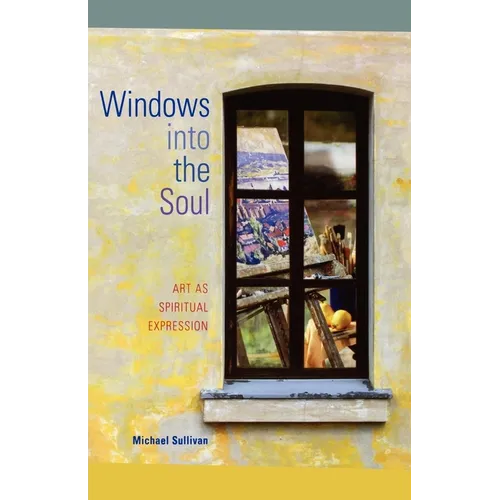 Windows Into the Soul: Art as Spiritual Expression - Paperback
