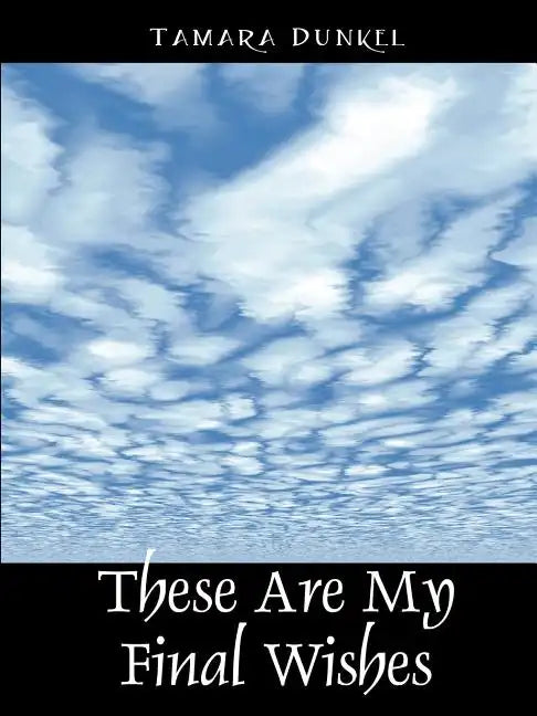 These Are My Final Wishes - Paperback