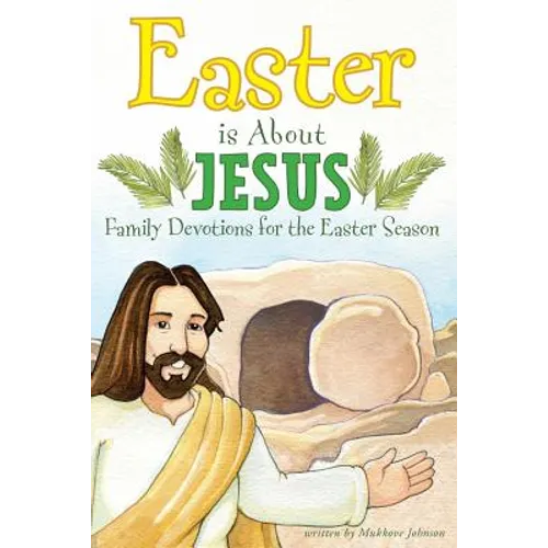 Easter is About Jesus: Family Devotions for the Easter Season - Paperback