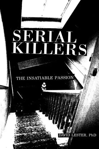Serial Killers: The Insatiable Passion - Paperback