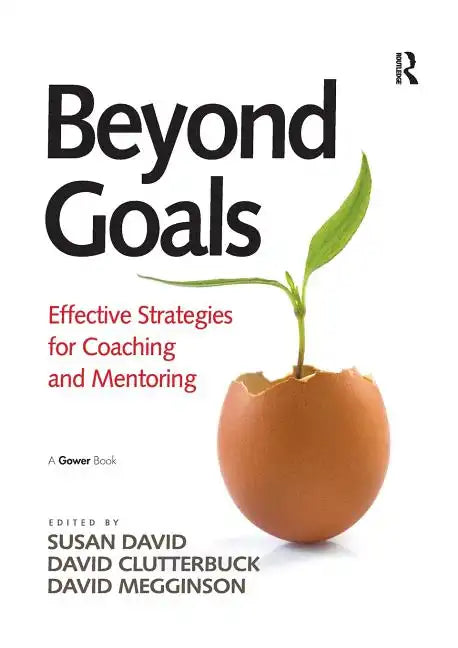 Beyond Goals: Effective Strategies for Coaching and Mentoring - Paperback