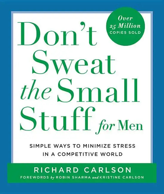 Don't Sweat the Small Stuff for Men: Simple Ways to Minimize Stress in a Competitive World - Paperback