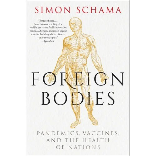 Foreign Bodies: Pandemics, Vaccines, and the Health of Nations - Paperback