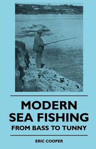 Modern Sea Fishing - From Bass To Tunny - Paperback