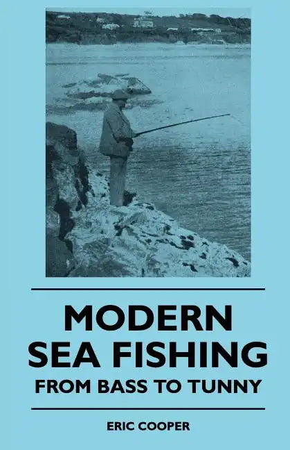 Modern Sea Fishing - From Bass To Tunny - Paperback
