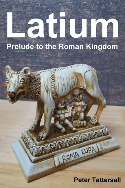 Latium: Prelude to the Roman Kingdom - Paperback