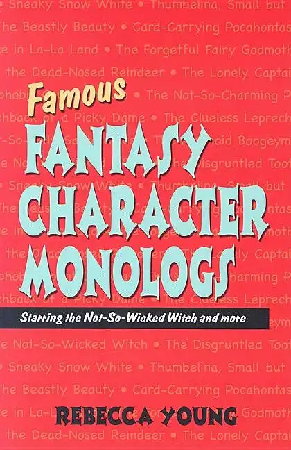 Famous Fantasy Character Monologs: Starring the Not-So-Wicked Witch and More - Paperback